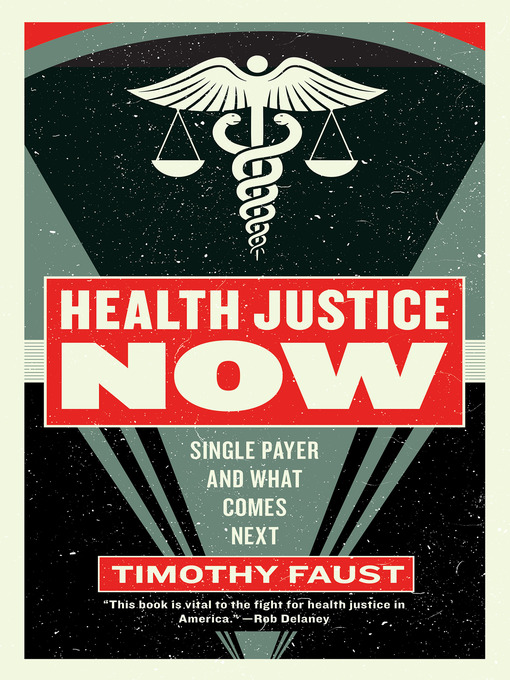 Title details for Health Justice Now by Timothy Faust - Available